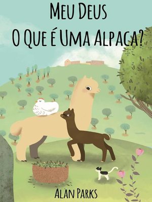 cover image of Meu Deus, O Que é Uma Alpaca?